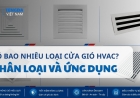 Có Bao Nhiêu Loại Cửa Gió HVAC? Cách Phân Loại Và Ứng Dụng Thực Tế
