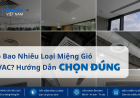 Có Bao Nhiêu Loại Miệng Gió HVAC? Hướng Dẫn Chọn Đúng Theo Từng Hệ Thống Điều Hòa Không Khí