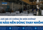 Cửa Gió ABS Có Chống Ăn Mòn Không? Khi Nào Nên Dùng Thay Nhôm