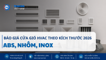 Báo Giá Cửa Gió HVAC Theo Kích Thước 2026 | ABS, Nhôm, Inox