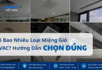 Có Bao Nhiêu Loại Miệng Gió HVAC? Hướng Dẫn Chọn Đúng Theo Từng Hệ Thống Điều Hòa Không Khí