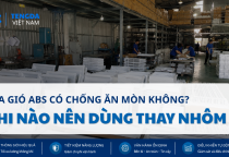 Cửa Gió ABS Có Chống Ăn Mòn Không? Khi Nào Nên Dùng Thay Nhôm