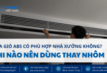 Cửa Gió ABS Có Phù Hợp Nhà Xưởng Không? Khi Nào Nên Dùng Thay Nhôm