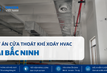 Dự Án Cửa Thoát Khí Xoáy HVAC Tại Bắc Ninh | Tengda