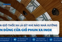 Cửa Gió Thổi Xa Là Gì? Khi Nào Nhà Xưởng HVAC Nên Dùng Cửa Gió Phun Xa Inox