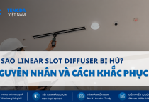 Vì Sao Linear Slot Diffuser Bị Hú? Nguyên Nhân Và Cách Khắc Phục Trong Hệ Thống HVAC