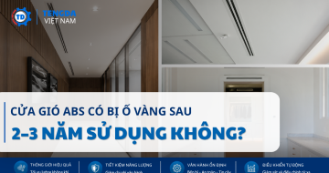 Cửa Gió ABS Có Bị Ố Vàng Sau 2–3 Năm Sử Dụng Không?