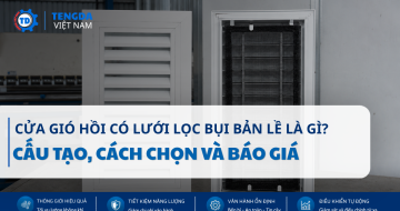 Cửa Gió Hồi Có Lưới Lọc Bụi Bản Lề Là Gì? Cấu Tạo, Cách Chọn Và Báo Giá