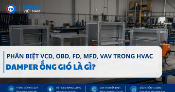 Damper Ống Gió Là Gì? Phân Biệt VCD, OBD, FD, MFD, VAV Trong HVAC