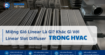 Miệng Gió Linear Là Gì? Khác Gì Với Linear Slot Diffuser Trong Hệ Thống HVAC?