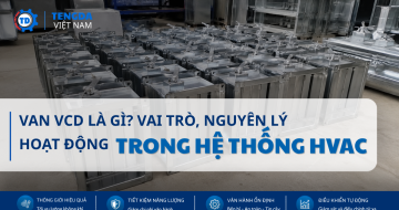 Van VCD Là Gì? Vai Trò Và Nguyên Lý Hoạt Động Trong Hệ Thống HVAC