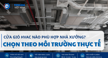 Cửa Gió HVAC Nào Phù Hợp Nhà Xưởng? Cách Chọn Theo Môi Trường Thực Tế