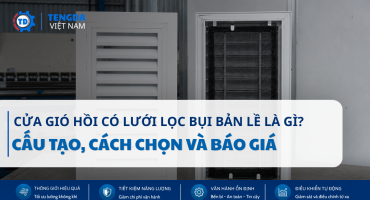 Cửa Gió Hồi Có Lưới Lọc Bụi Bản Lề Là Gì? Cấu Tạo, Cách Chọn Và Báo Giá