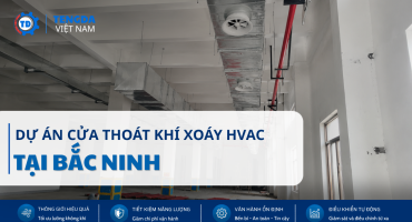 Dự Án Cửa Thoát Khí Xoáy HVAC Tại Bắc Ninh | Tengda