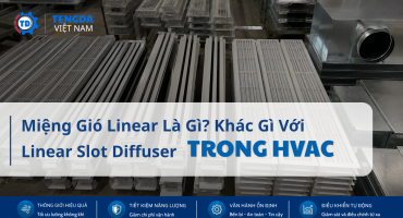 Miệng Gió Linear Là Gì? Khác Gì Với Linear Slot Diffuser Trong Hệ Thống HVAC?