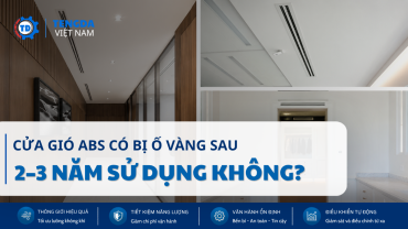 Cửa Gió ABS Có Bị Ố Vàng Sau 2–3 Năm Sử Dụng Không?