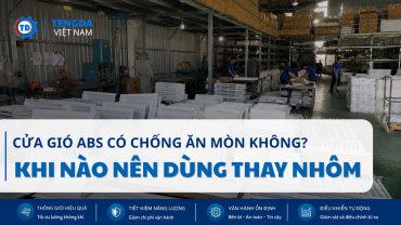 Cửa Gió ABS Có Chống Ăn Mòn Không? Khi Nào Nên Dùng Thay Nhôm