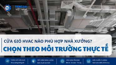 Cửa Gió HVAC Nào Phù Hợp Nhà Xưởng? Cách Chọn Theo Môi Trường Thực Tế