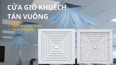 Cửa gió khuếch tán vuông là gì? Cấu tạo, cách chọn kích thước và lỗi thường gặp