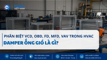 Damper Ống Gió Là Gì? Phân Biệt VCD, OBD, FD, MFD, VAV Trong HVAC