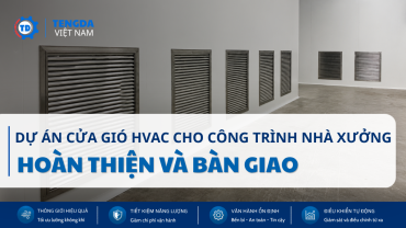 Dự Án Cửa Gió HVAC Cho Công Trình Nhà Xưởng – Hoàn Thiện Và Bàn Giao Đúng Tiến Độ