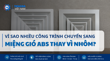 Vì Sao Nhiều Công Trình Chuyển Sang Dùng Miệng Gió ABS Thay Vì Nhôm?
