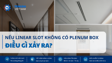 Vì Sao Nên Lắp Plenum Box Cho Linear Slot Diffuser Trong Hệ Thống HVAC?
