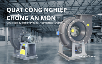 Quạt Công Nghiệp Chống Ăn Mòn: Catalogue 12 Dòng Ly Tâm, Hướng Trục, Quạt Mái Và Cách Chọn