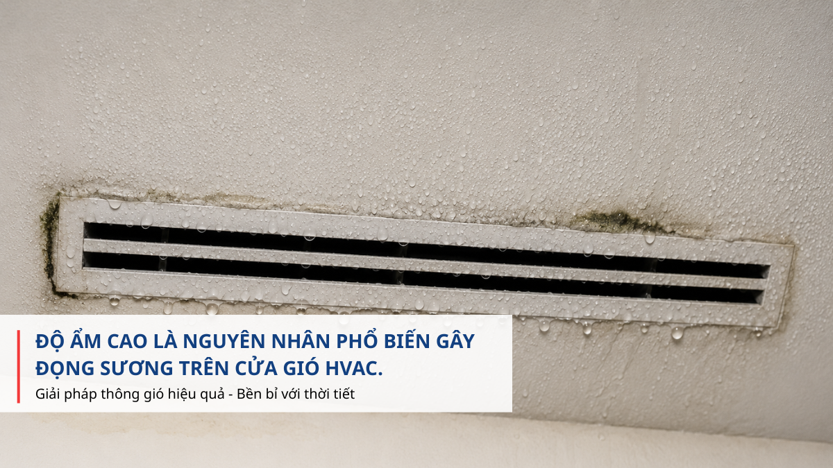 Độ ẩm cao gây đọng sương cửa gió
