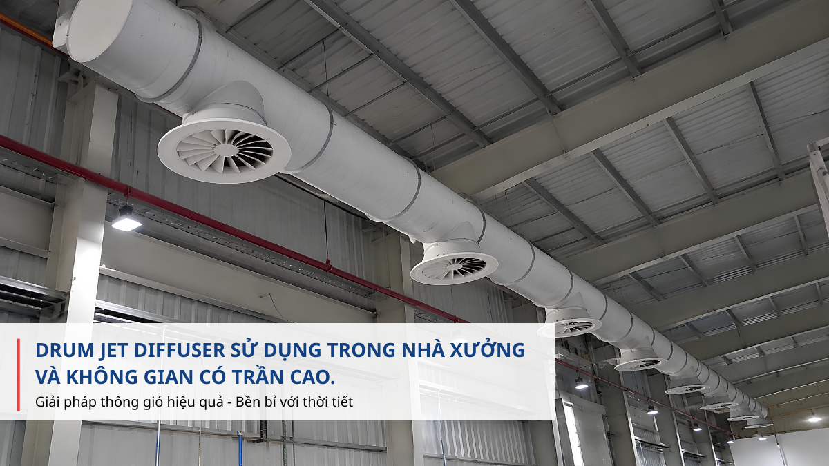 drum jet diffuser cho nhà xưởng