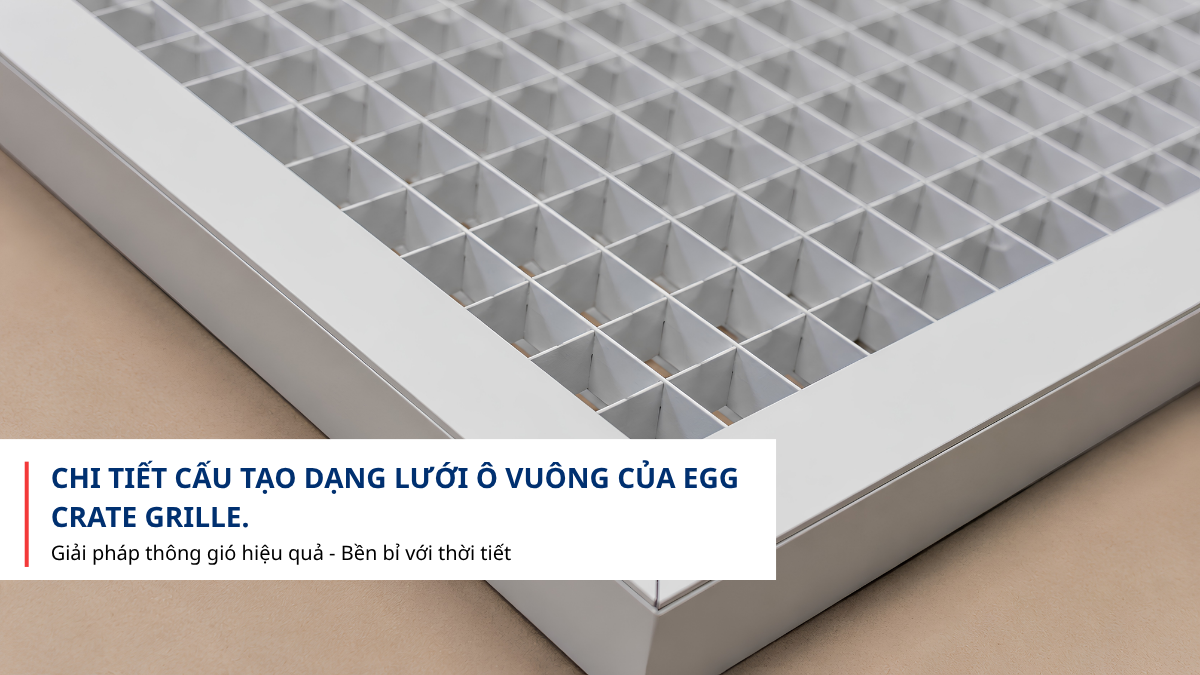 Chi tiết cấu tạo dạng lưới ô vuông của Egg Crate Grille.