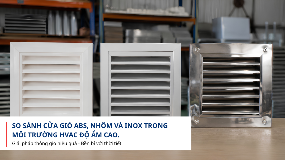 so sánh cửa gió ABS nhôm inox trong môi trường ẩm