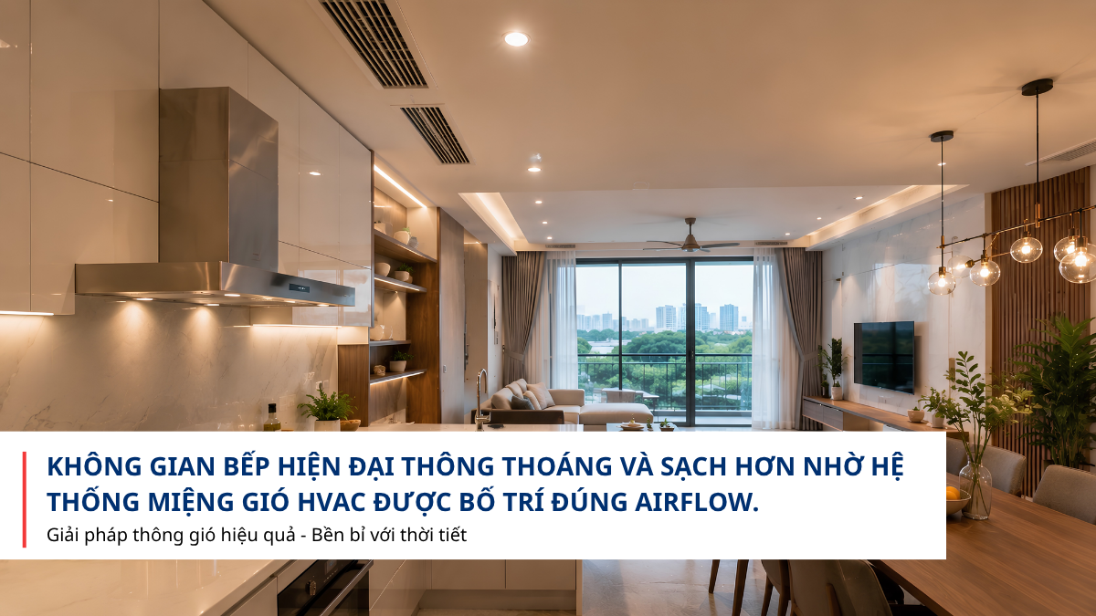 Không gian bếp thông thoáng nhờ hệ miệng gió HVAC phù hợp