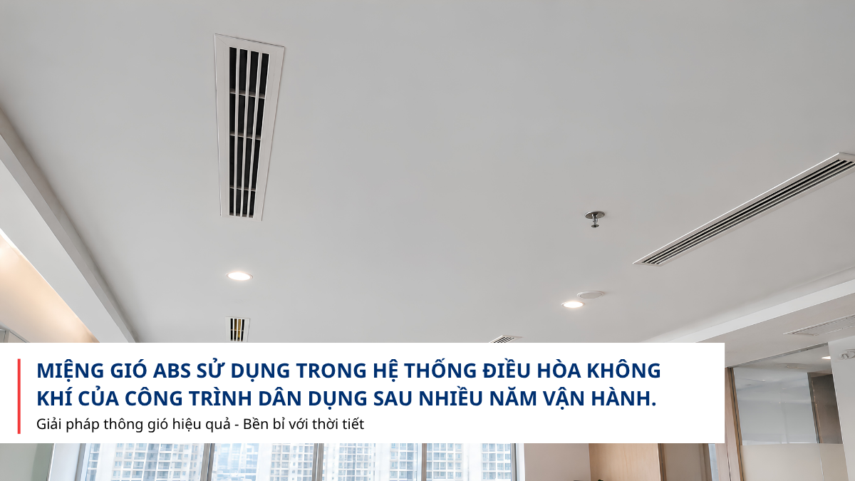 Miệng gió ABS sử dụng trong công trình dân dụng sau nhiều năm vận hành