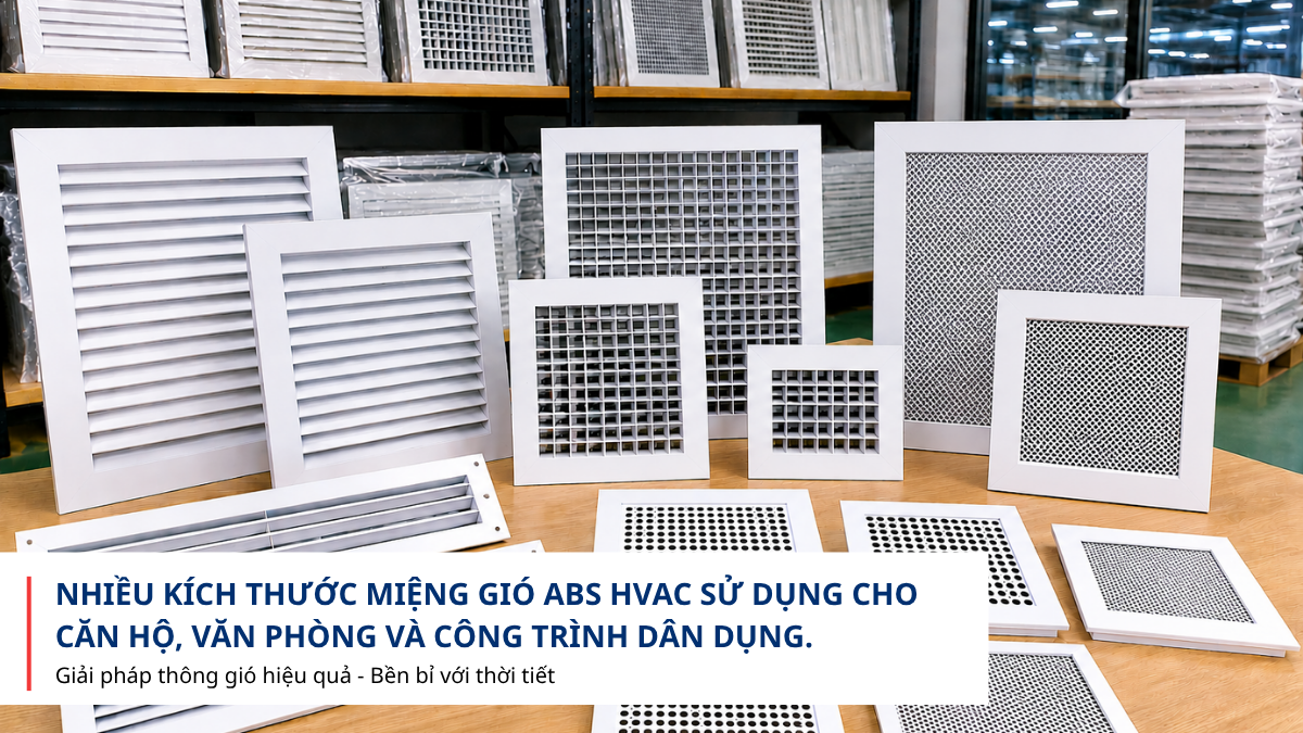 Nhiều kích thước miệng gió ABS HVAC sử dụng cho căn hộ, văn phòng và công trình dân dụng.