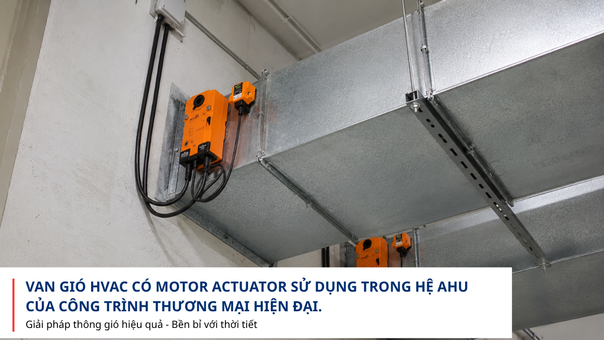 Van gió HVAC có motor trong hệ thống AHU