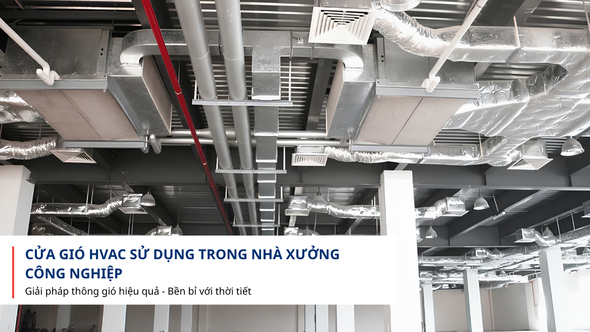 Cửa gió HVAC sử dụng trong nhà xưởng công nghiệp