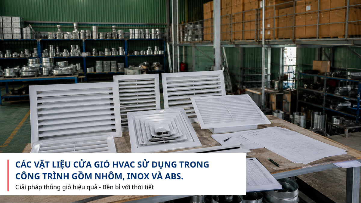 Các vật liệu cửa gió HVAC gồm nhôm inox và ABS
