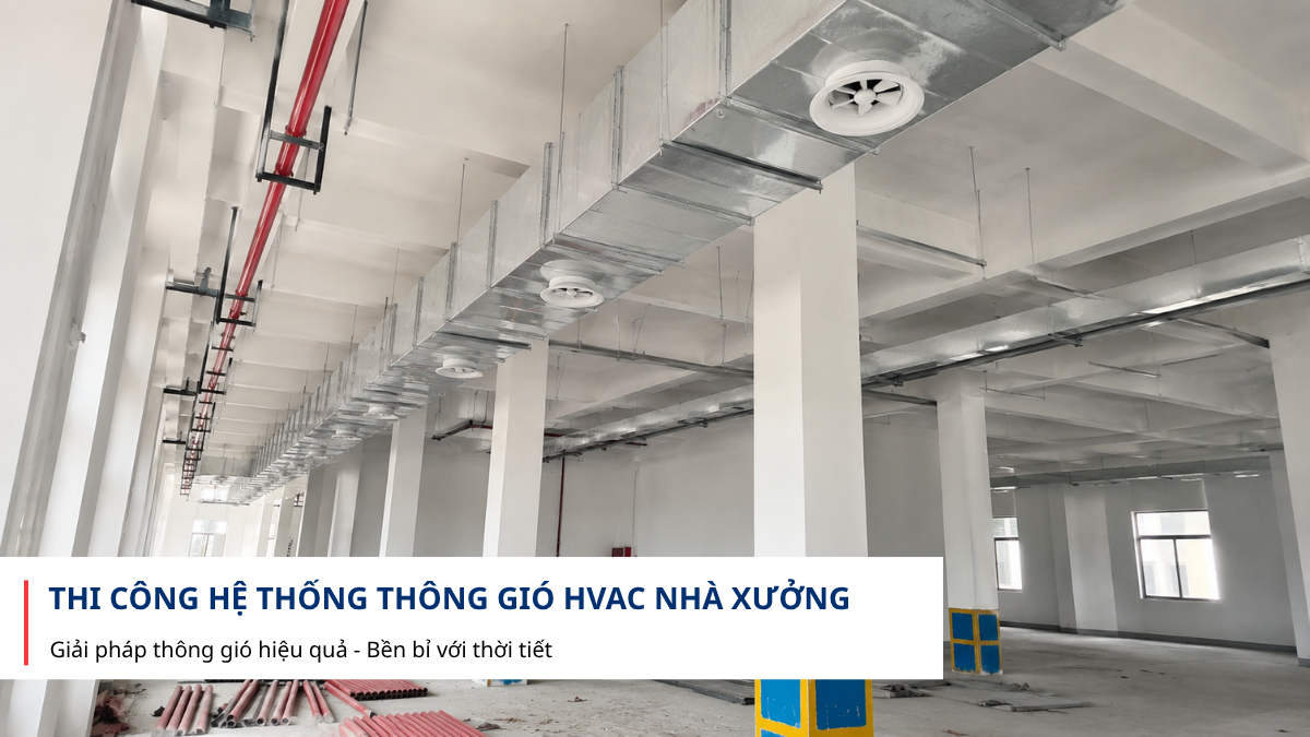 Thi công hệ thống thông gió HVAC nhà xưởng