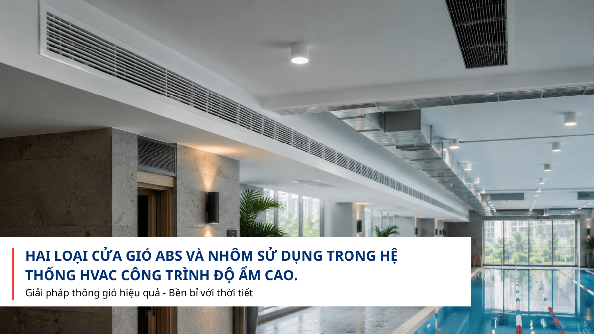 So sánh cửa gió ABS và cửa gió nhôm trong môi trường độ ẩm cao